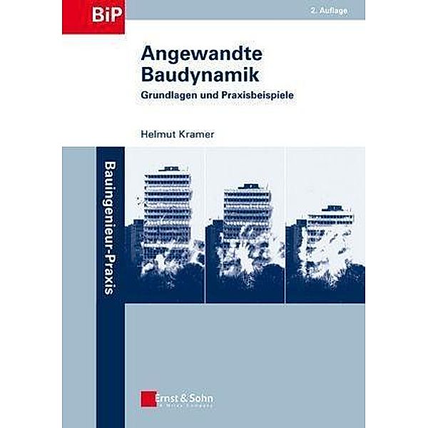 Angewandte Baudynamik / Bauingenieur-Praxis, Helmut Kramer