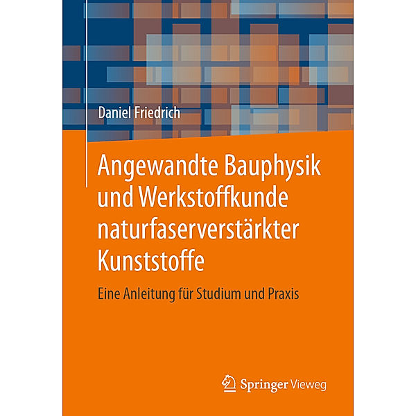 Angewandte Bauphysik und Werkstoffkunde naturfaserverstärkter Kunststoffe; ., Daniel Friedrich