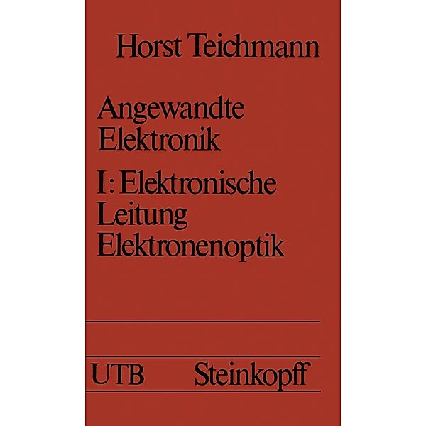 Angewandte Elektronik / Universitätstaschenbücher Bd.343, H. Teichmann