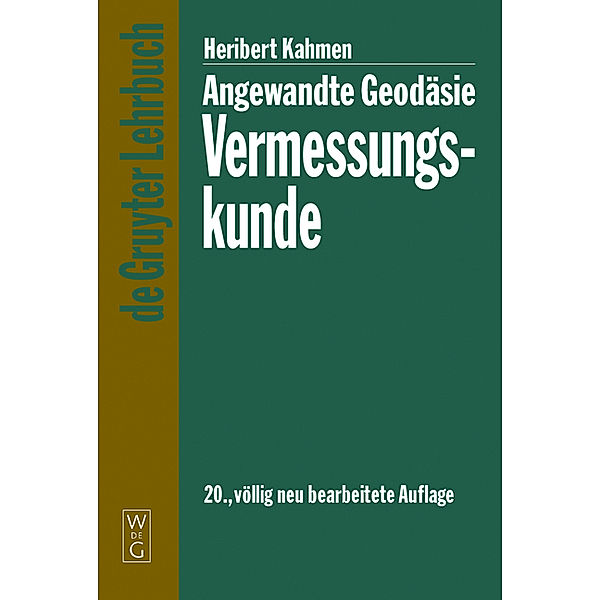 Angewandte Geodäsie: Vermessungskunde, Heribert Kahmen