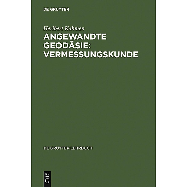 Angewandte Geodäsie: Vermessungskunde / De Gruyter Lehrbuch, Heribert Kahmen