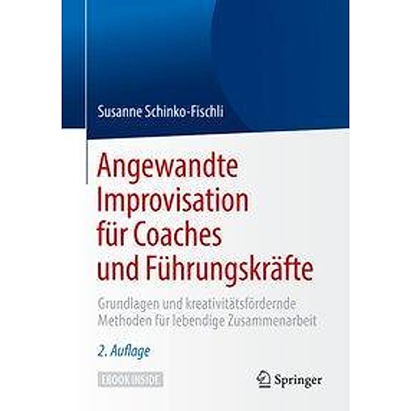 Angewandte Improvisation für Coaches und Führungskräfte, m. 1 Buch, m. 1 E-Book, Susanne Schinko-Fischli