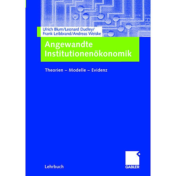 Angewandte Institutionenökonomik, Ulrich Blum, Leonard Dudley, Frank Leibbrand