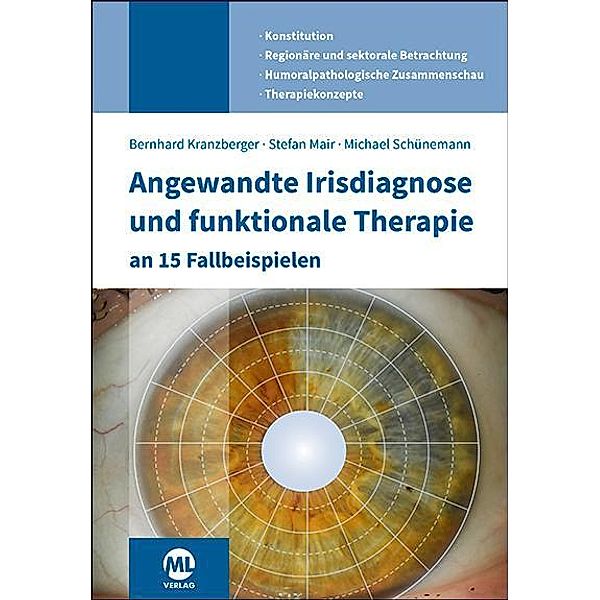 Angewandte Irisdiagnose und funktionale Therapie an 15 Fallbeispielen, Stefan Mair, Michael Schünemann, Bernhard Kranzberger