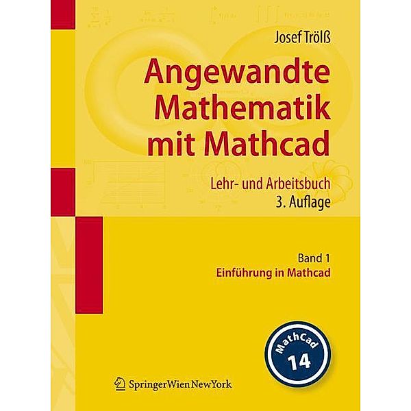 Angewandte Mathematik mit Mathcad, Version 14: Bd.1 Einführung in Mathcad, Josef Trölß