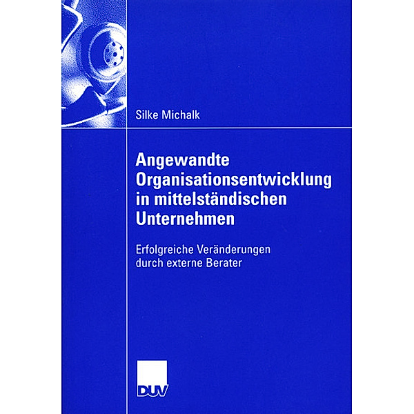 Angewandte Organisationsentwicklung in mittelständischen Unternehmen, Silke Michalk