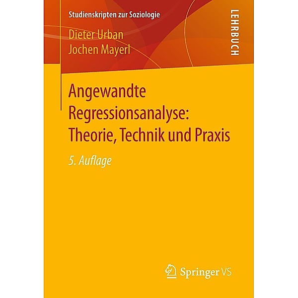 Angewandte Regressionsanalyse: Theorie, Technik und Praxis / Studienskripten zur Soziologie, Dieter Urban, Jochen Mayerl