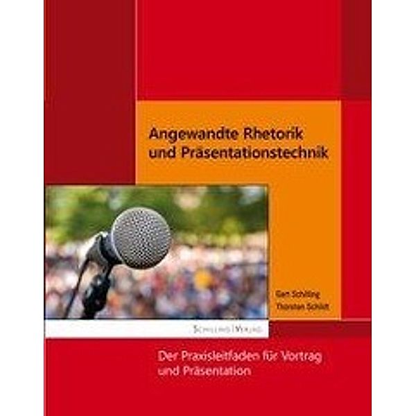 Angewandte Rhetorik und Präsentationstechnik, Thorsten Schildt, Gert Schilling