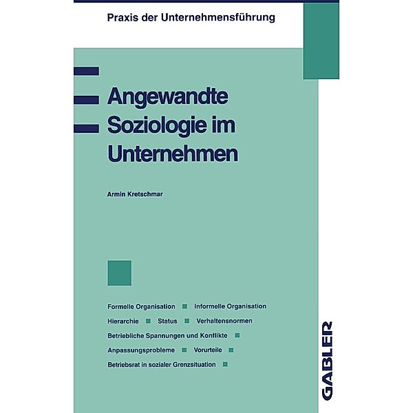 Angewandte Soziologie im Unternehmen / Praxis der Unternehmensführung, Armin Kretschmar