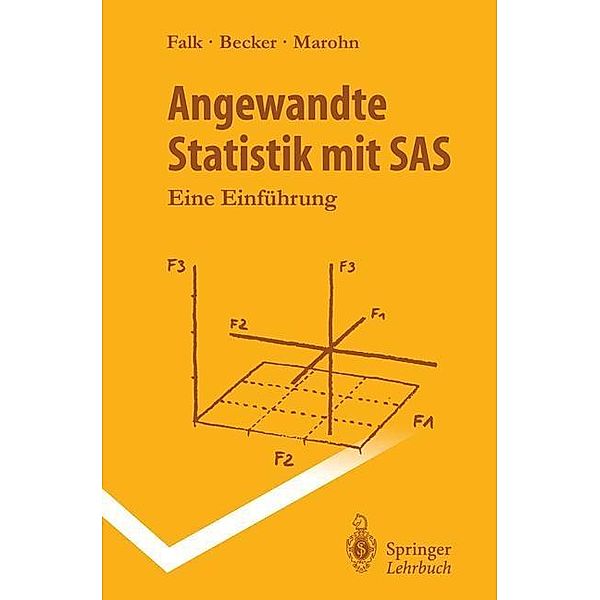 Angewandte Statistik mit SAS / Springer-Lehrbuch, Rainer Becker, Michael Falk, Frank Marohn