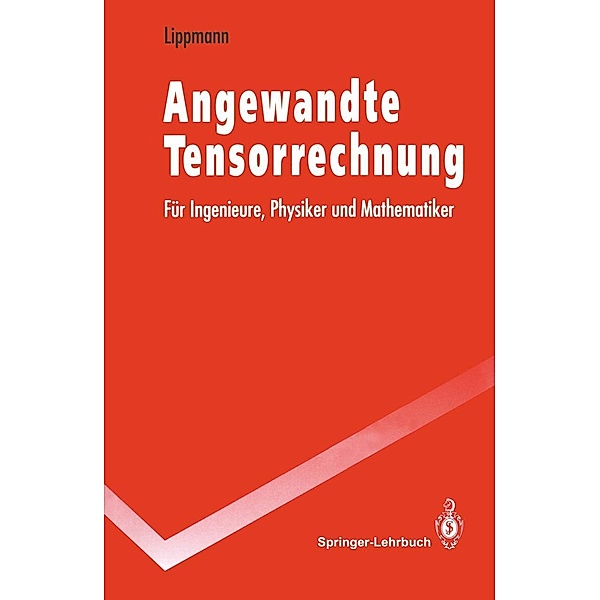 Angewandte Tensorrechnung / Springer-Lehrbuch, Horst Lippmann