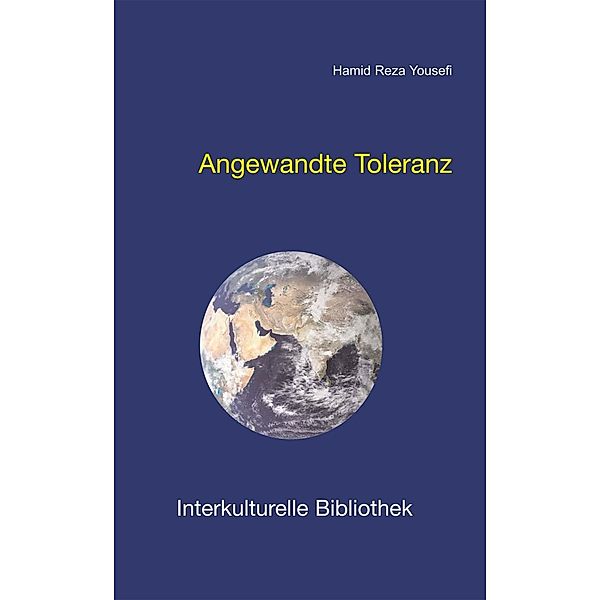 Angewandte Toleranz / Interkulturelle Bibliothek Bd.49, Hamid R Yousefi
