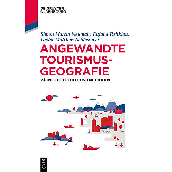 Angewandte Tourismusgeographie, Simon Neumair, Tatjana Rehklau, Dieter Schlesinger