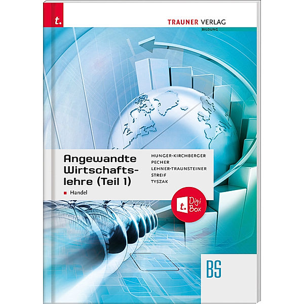 Angewandte Wirtschaftslehre für den Handel (Teil 1) + digitales Zusatzpaket, Barbara Hunger-Kirchberger, Kurt Pecher, Martina Lehner-Traunsteiner, Markus Streif, Günter Tyszak