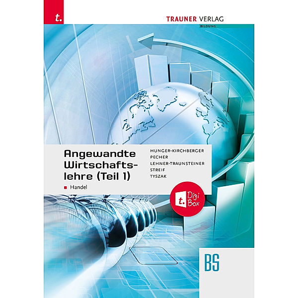 Angewandte Wirtschaftslehre für den Handel (Teil 1) + TRAUNER-DigiBox, Martina Lehner-Traunsteiner, Barbara Hunger-Kirchberger, Günter Tyszak, Markus Streif, Kurt Pecher