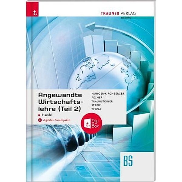 Angewandte Wirtschaftslehre für den Handel (Teil 2) + digitales Zusatzpaket, Barbara Hunger-Kirchberger, Kurt Pecher, Martina Traunsteiner, Markus Streif, Günter Tyszak