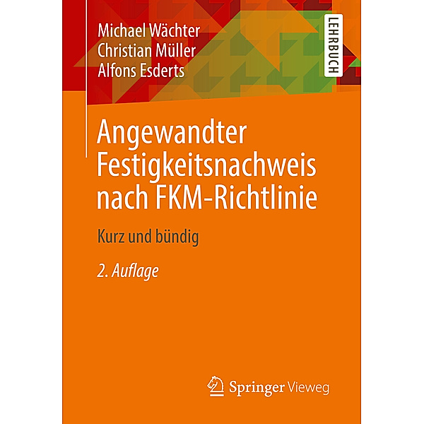 Angewandter Festigkeitsnachweis nach FKM-Richtlinie, Michael Wächter, Christian Müller, Alfons Esderts