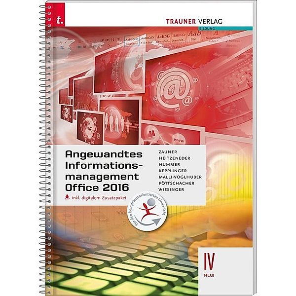 Angewandtes Informationmanagement IV HLW Office 2016 inkl. digitalem Zusatzpaket, Doris Zauner, Andrea Heitzeneder, Elisabeth Hummer, Elke Kepplinger, Claudia Malli-Voglhuber, Eva Christina Pöttschacher, Irene Wiesinger