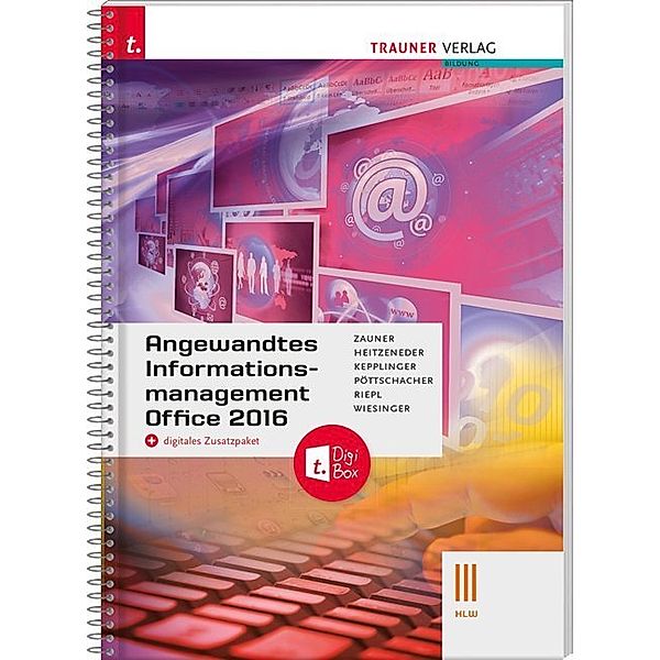 Angewandtes Informationsmanagement III HLW Office 2016 + digitales Zusatzpaket, Doris Zauner, Andrea Heitzeneder, Elke Kepplinger, Christina Pöttschacher, Andreas Riepl, Hubert Wiesinger