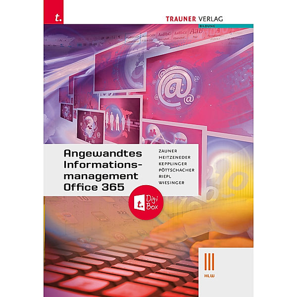 Angewandtes Informationsmanagement III HLW Office 365 TRAUNER-DigiBox, Hubert Wiesinger, Riepl Andreas, Christina Pöttschacher, Elke Kepplinger, Andrea Heiteneder, Doris Zauner