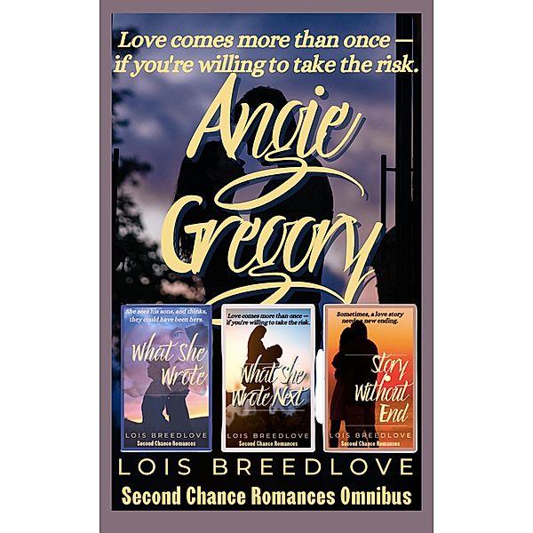 Angie Gregory (Second Chance Romances Omnibus, #3) / Second Chance Romances Omnibus, Lois Breedlove