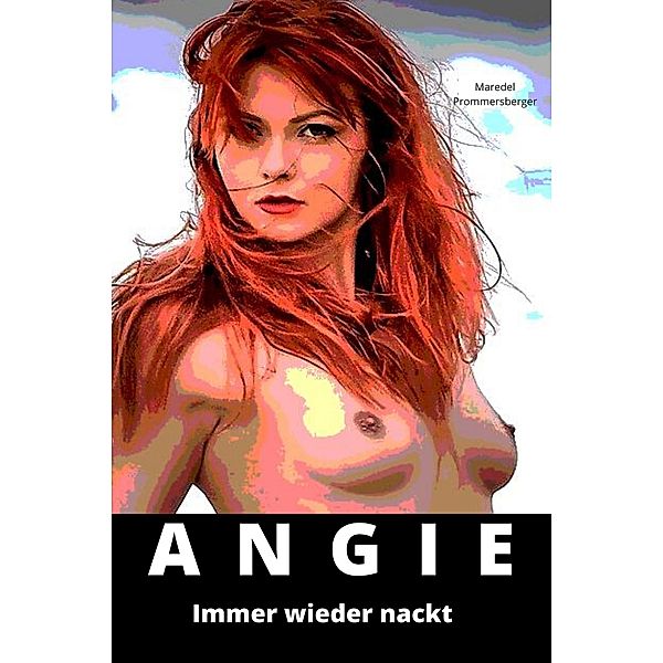 Angie - Immer wieder nackt, Maredel Prommersberger