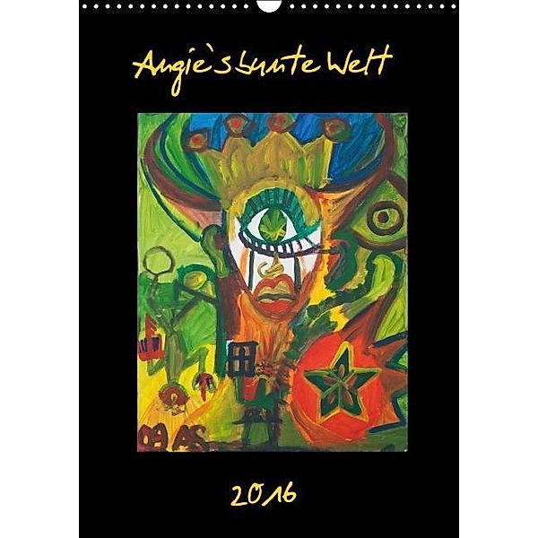 Angie`s bunte Welt (Wandkalender 2016 DIN A3 hoch), Angie Stern