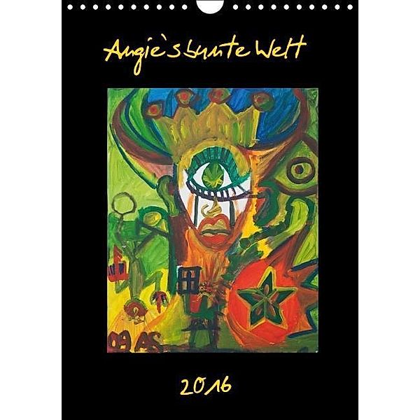 Angie`s bunte Welt (Wandkalender 2016 DIN A4 hoch), Angie Stern