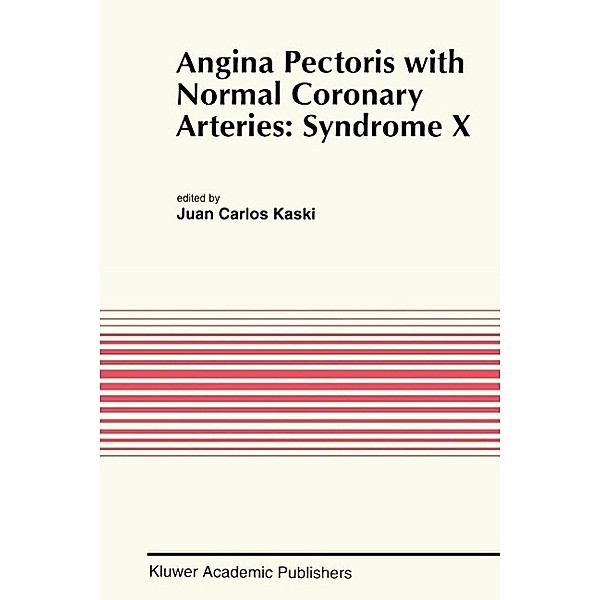 Angina Pectoris with Normal Coronary Arteries: Syndrome X / Developments in Cardiovascular Medicine Bd.152