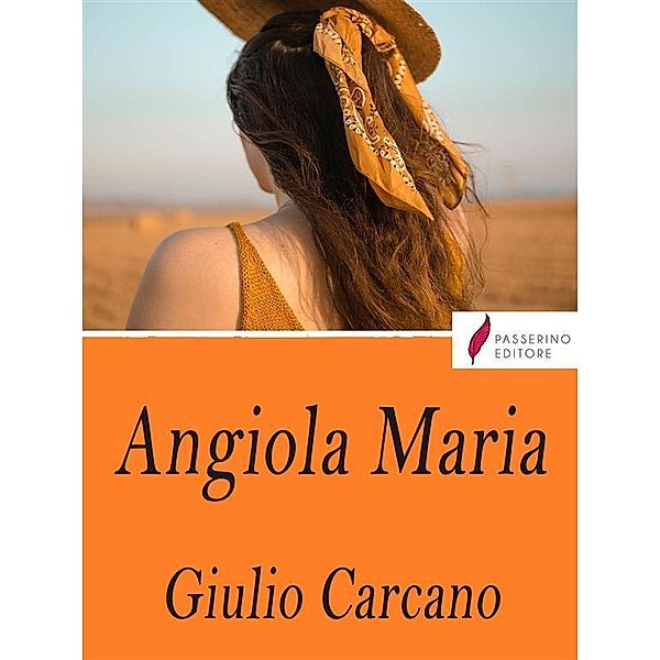 Angiola Maria, Giulio Carcano