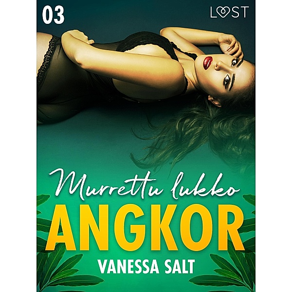 Angkor 3: Murrettu lukko - eroottinen novelli, Vanessa Salt