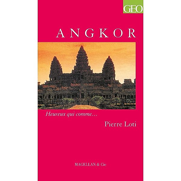 Angkor / Heureux qui comme... Bd.34, Pierre Loti