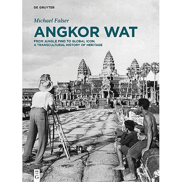 Angkor Wat - A Transcultural History of Heritage, Michael Falser