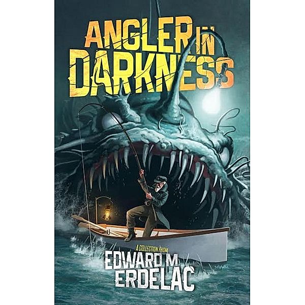Angler In Darkness, Edward M. Erdelac