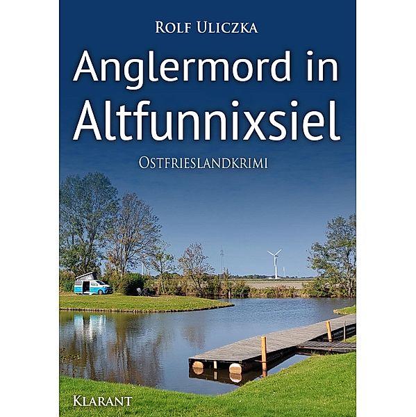 Anglermord in Altfunnixsiel. Ostfrieslandkrimi, Rolf Uliczka