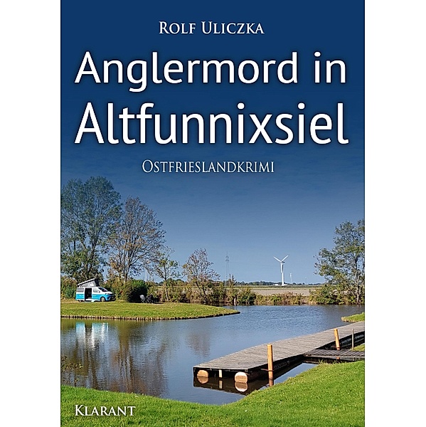 Anglermord in Altfunnixsiel. Ostfrieslandkrimi / Die Kommissare Bert Linnig und Nina Jürgens ermitteln Bd.16, Rolf Uliczka