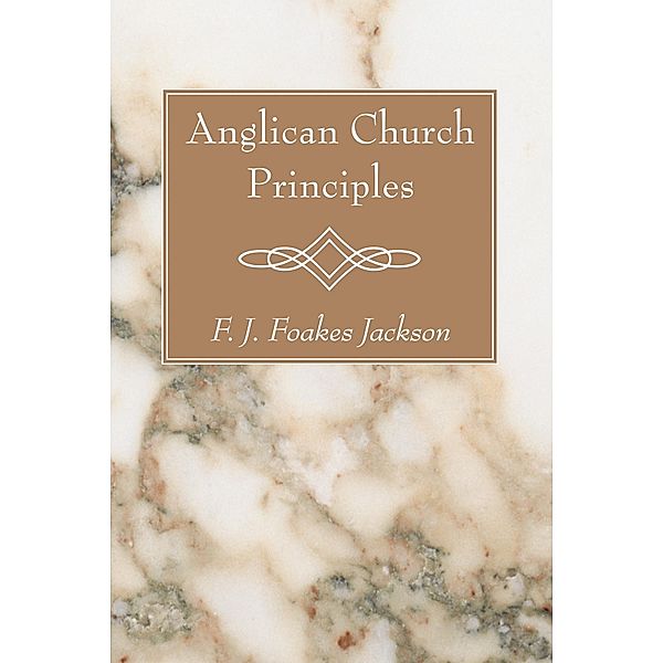 Anglican Church Principles, F. J. Foakes Jackson