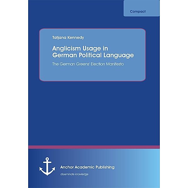 Anglicism Usage in German Political Language: The German Green Party's Election Manifesto, Tatjana Kennedy