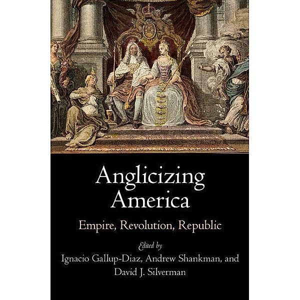 Anglicizing America / Early American Studies