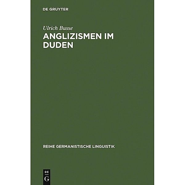 Anglizismen im Duden / Reihe Germanistische Linguistik Bd.139, Ulrich Busse