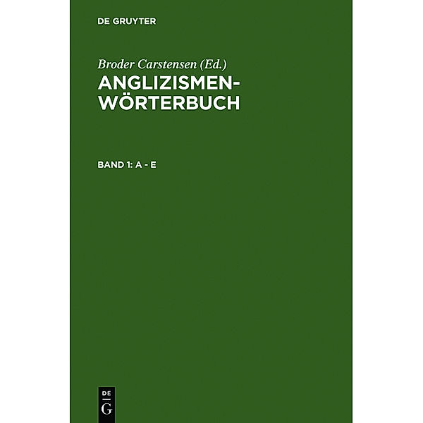 Anglizismen-Wörterbuch / Band 1 / A - E