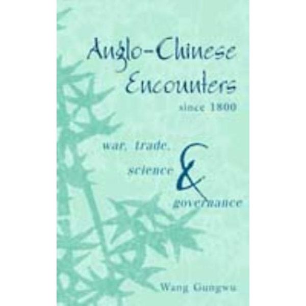 Anglo-Chinese Encounters since 1800, Wang Gungwu