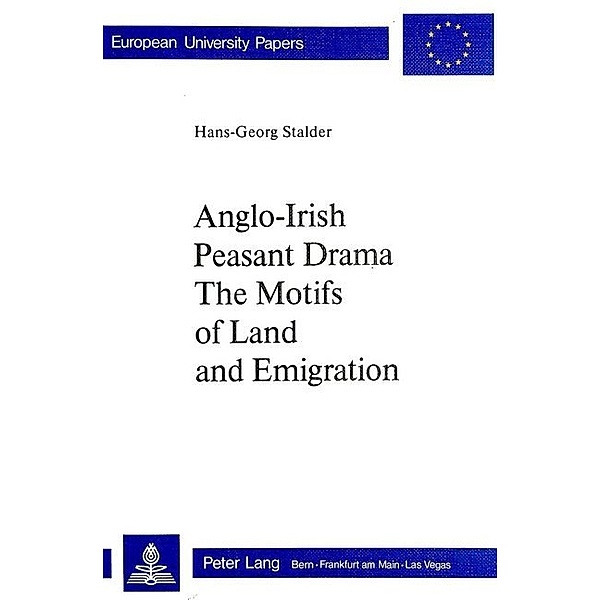 Anglo-Irish Peasant Drama- The Motifs of Land and Emigration, Universität Basel