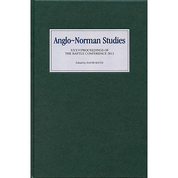 Anglo-Norman Studies XXXVI / Anglo-Norman Studies Bd.36