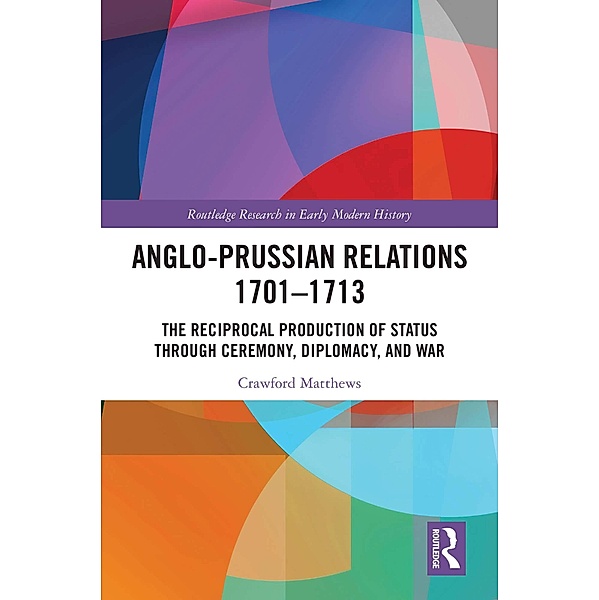 Anglo-Prussian Relations 1701-1713, Crawford Matthews