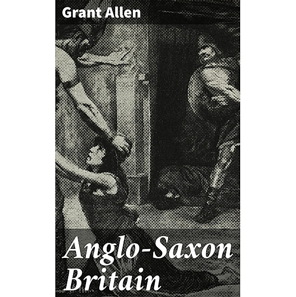 Anglo-Saxon Britain, Grant Allen