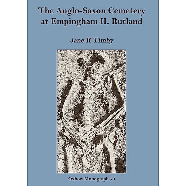 Anglo-Saxon Cemetery at Empingham II, Rutland, Jane R. Timby