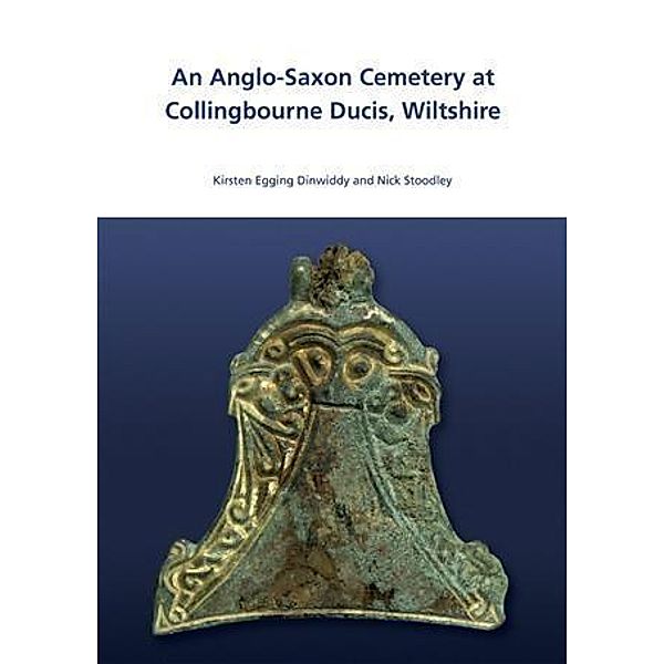 Anglo-Saxon Cemetry at Collingbourne Ducis, Wiltshire, Kirsten Egging Dinwiddy