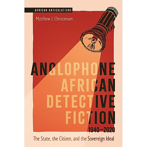 Anglophone African Detective Fiction 1940-2020, Matthew J. Christensen