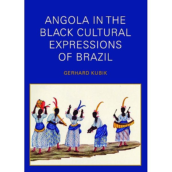 Angola in the Black Cultural Expressions of Brazil, Gerhard Kubik